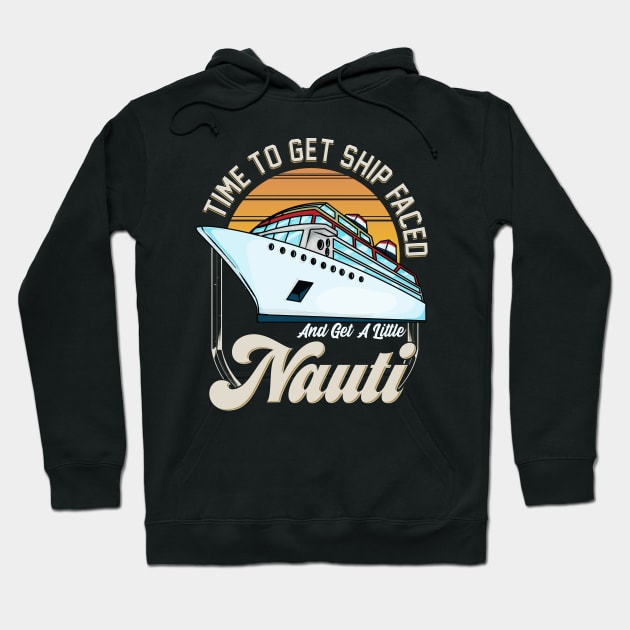 Time To Get Ship Faced And Get a Little Nauti Pun Hoodie by theperfectpresents